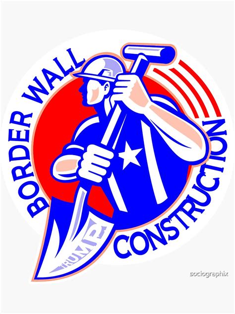 "BORDER WALL CONSTRUCTION " Sticker for Sale by sociographix | Redbubble
