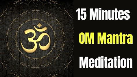 15 minutes of OM Mantra Meditation. Om Mantra Chanting for yoga & Meditation. - YouTube