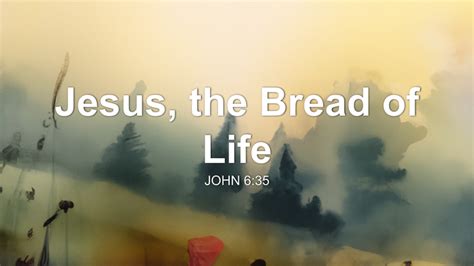 Jesus, the Bread of Life Sermon by Sermon Research Assistant, John 6:35 - SermonCentral.com