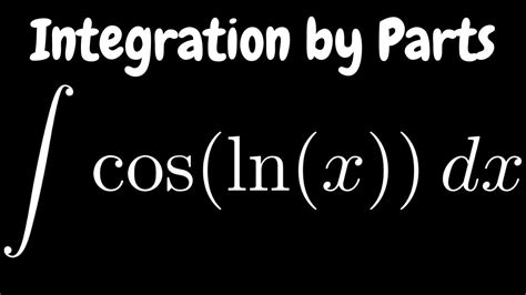 Integration by Parts the Integral of cos(ln(x)) - YouTube