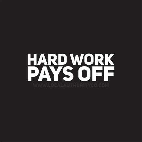 Hard Work Pays Off Quotes. QuotesGram