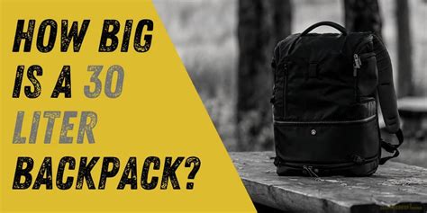 How Big Is A 30 Liter Backpack? How Much Can a 30L Bag Fit?