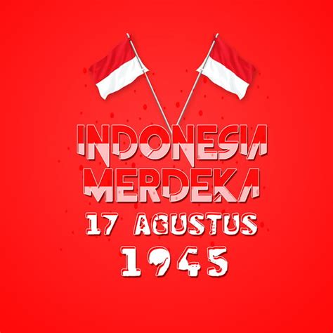 Indonesia Merdeka 17 Agustus Poster, Indonesia, Independence, Day PNG ...