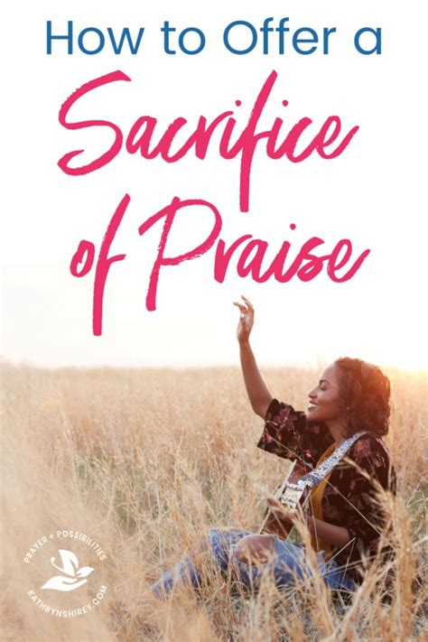 How to Offer God a Sacrifice of Praise - Prayer & Possibilities