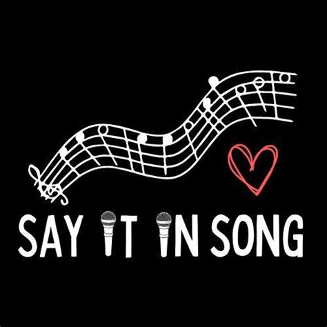 SAY IT IN SONG