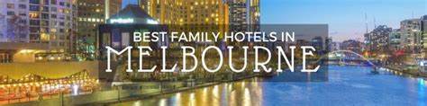 Best Family Hotels in Melbourne • Little City Trips