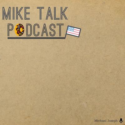 Mike Talk Podcast • A podcast on Spotify for Podcasters