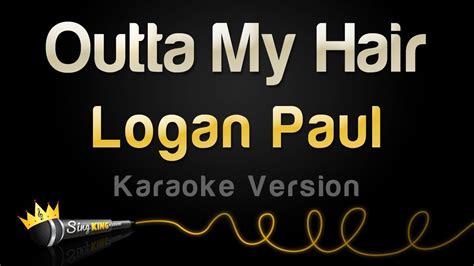 Logan Paul - Outta My Hair (Karaoke Version) - YouTube