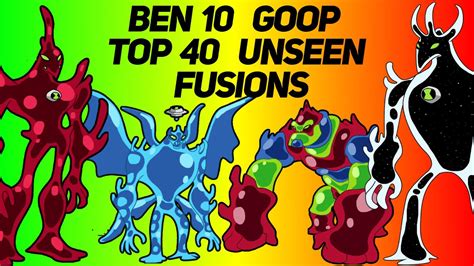 Ben 10: Goop Top 40 Unseen Fusions || Goop Top Unseen Fusions || - YouTube