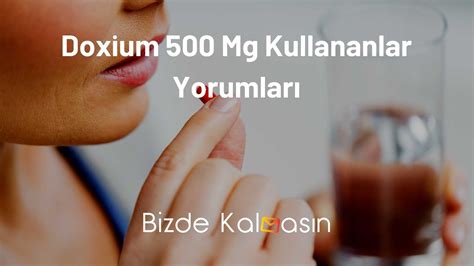 Doxium 500 Mg Kullananlar Yorumları - Bizde Kalmasın