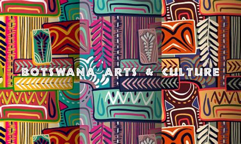 Botswana’s arts and culture – 10 activities you may want to explore ...