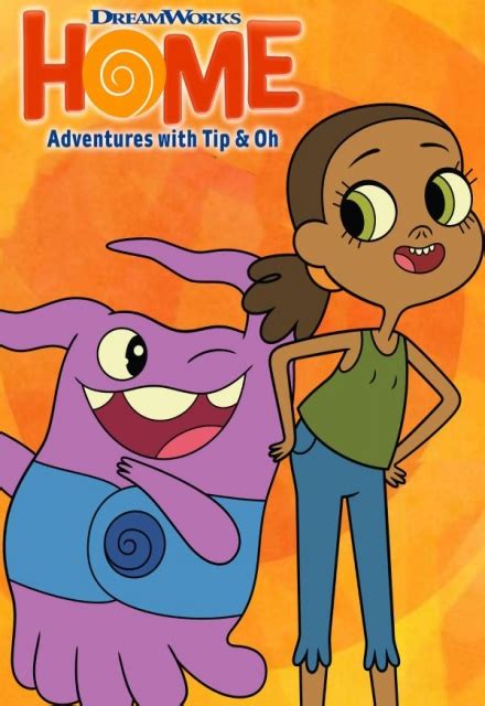 Home: Adventures with Tip & Oh on Netflix | TV Show, Episodes, Reviews and List | SideReel