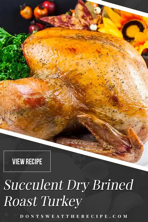 Simple Succulent Dry Brined Roast Turkey - Don't Sweat The Recipe