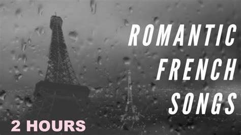 Romantic French Music & Romantic French Songs: 2 Hours of Romantic French Love Songs Old - THE ...