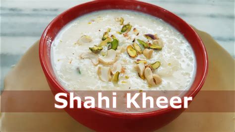 Recipe for Shahi Kheer | Punjabi Kheer | खीर रेसिपी | Chawal Ki Kheer ...