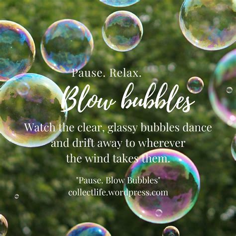 Pause, relax, blow bubbles. collectlife.wordpress,com #relax | Bubble quotes, Bubbles, Instagram ...