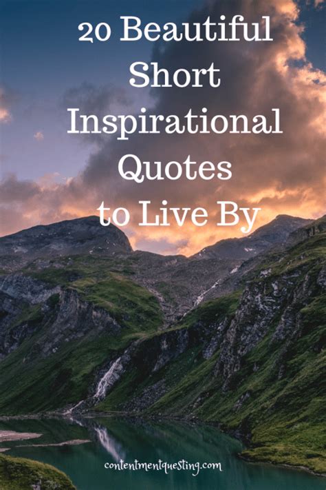 20 Beautiful Short Inspirational Quotes To Live By | Contentment Questing