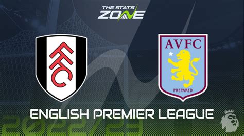 Fulham vs Aston Villa Preview & Prediction | 2022-23 English Premier ...