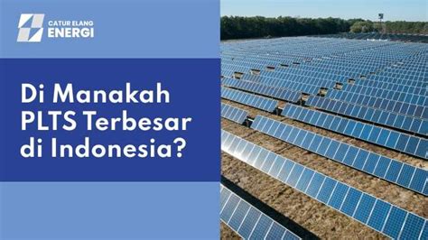 Di Manakah PLTS Terbesar di Indonesia?