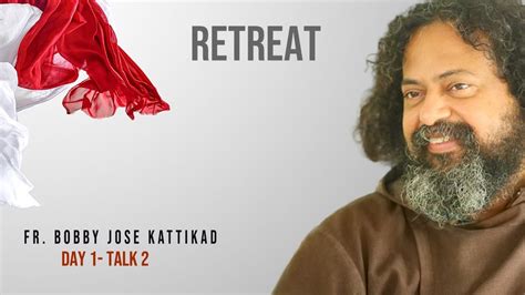 Fr Bobby Jose Kattikadu Retreat -Day1-Talk2 - YouTube