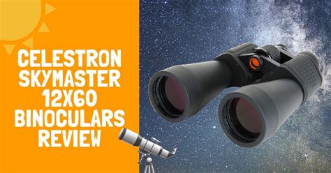 Celestron Skymaster 12x60 Binoculars Review Are They Worth Buying?