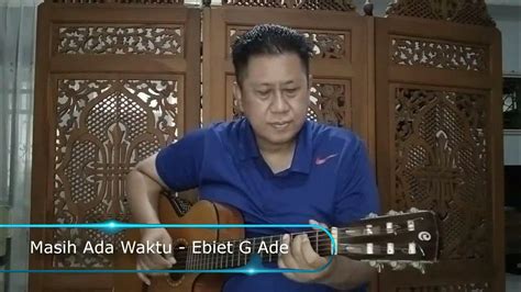 Masih Ada Waktu - Ebiet G Ade (Fingerstyle) Guitar Cover - YouTube