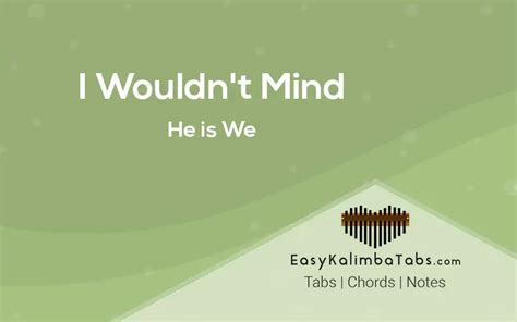 I Wouldn’t Mind Kalimba Tabs & Chords – He is We – Easy Kalimba Tabs