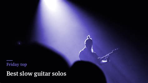 25 Best Slow Guitar Solos Ever | Ultimate Guitar