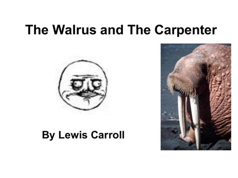 The Walrus and the Carpenter