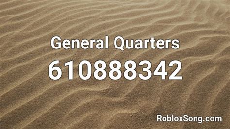 General Quarters Roblox ID - Roblox music codes