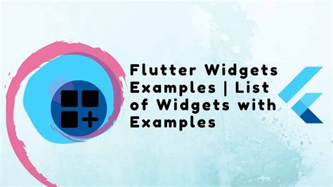 Flutter Widgets Examples | List of Widgets with Examples in 2023