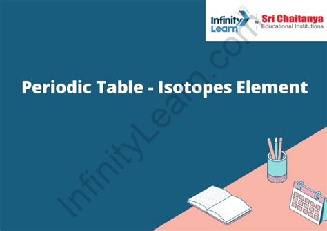 Periodic Table - Isotopes Element - Infinity Learn by Sri Chaitanya