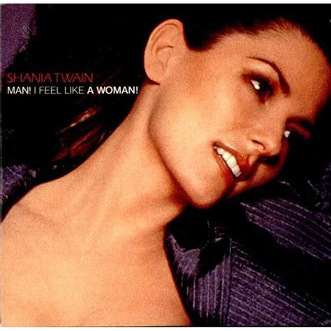 Shania Twain...Man! I Feel Like A Woman! Album Cover | Shania Twain 1 of the Most Beautiful ...