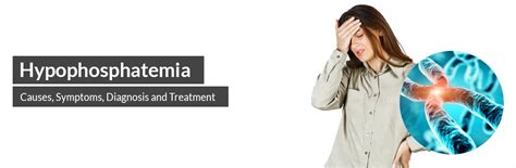 Hypophosphatemia: Causes, Symptoms, Diagnosis and Treatment