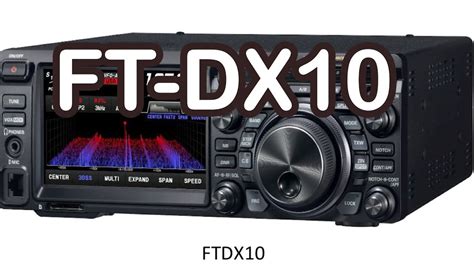 FT DX10 New Yaesu HF Transceiver 100W SDR with 4m. NEWS FLASH - YouTube