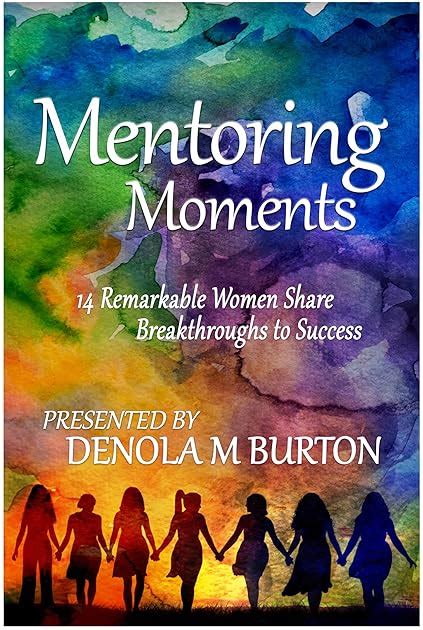 Book giveaway for Mentoring Moments: 14 Remarkable Women Share Breakthroughs to Success by ...