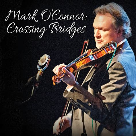 Mark O'Connor: Crossing Bridges | CarolinaTix