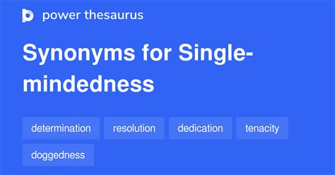 Single-mindedness synonyms - 591 Words and Phrases for Single-mindedness