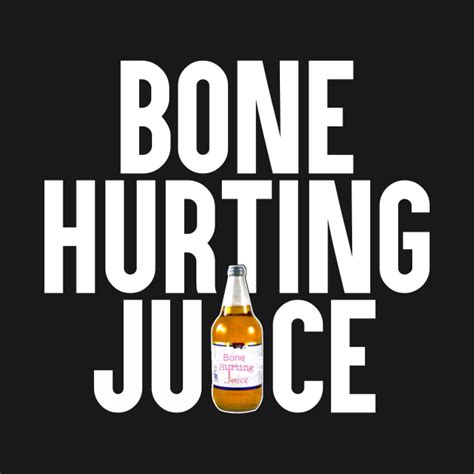 Bone Hurting Juice - Meme - T-Shirt | TeePublic