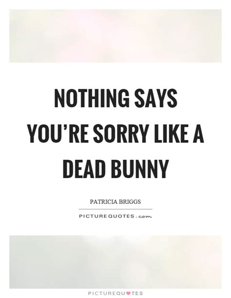 Bunny Quotes | Bunny Sayings | Bunny Picture Quotes