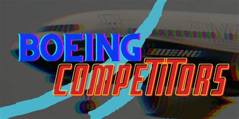 Boeing Competitors and Alternatives: Who Stacks Up Against this ...