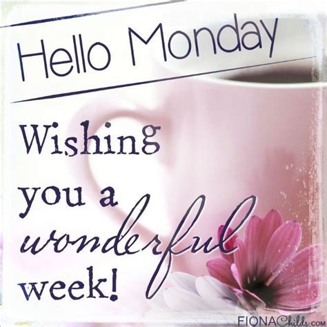 Hello Monday monday good morning monday quotes happy monday have a great week | Monday morning ...