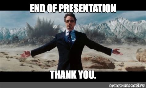 Meme: "END OF PRESENTATION THANK YOU." - All Templates - Meme-arsenal.com