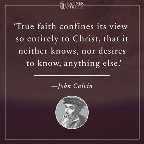 ~~John Calvin True Faith, Faith Over Fear, John Calvin Quotes, Wise Words, Words Of Wisdom ...