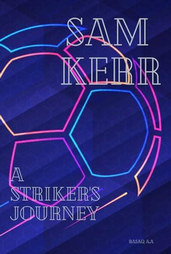 Sam Kerr: A Striker's Journey by RASAQ A.A | Goodreads