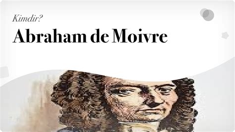 Abraham de Moivre. Abraham de Moivre 26 Mayıs 1667'de… | by Aybike ...