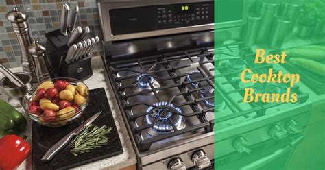 7 Best Cooktop Brands (And It's Best Offer) - Cooking Top Gear