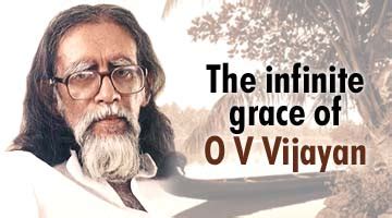 The infinite grace of O V Vijayan