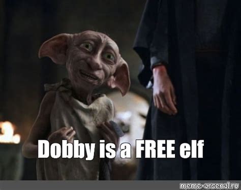 Meme: "Dobby is a FREE elf" - All Templates - Meme-arsenal.com