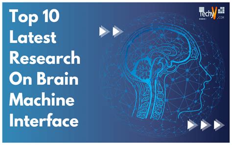 Top 10 Latest Research On Brain Machine Interface - Techyv.com